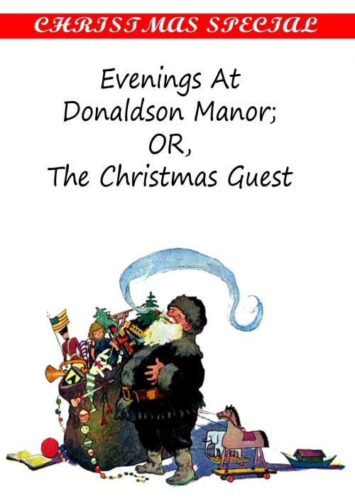Cover of the book Evenings At Donaldson Manor OR, The Christmas Guest [Christmas Summary Classics] by Maria J. Mcintosh, Zhingoora Books
