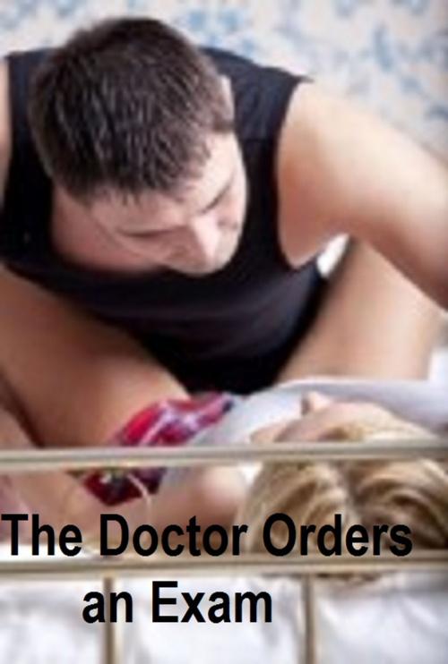 Cover of the book The Doctor Orders an Exam : Erotic Romance by Dee K., erotic romance  inc.