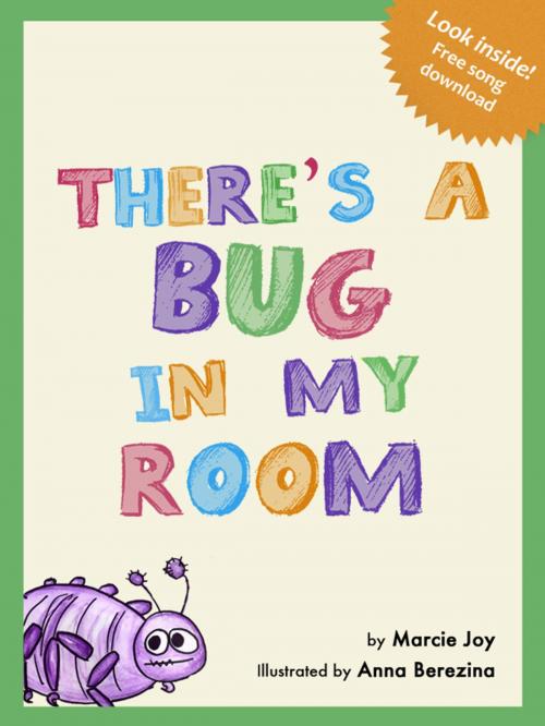 Cover of the book There's a Bug In My Room by Marcie Joy, Anna Berezina, Marcie Joy