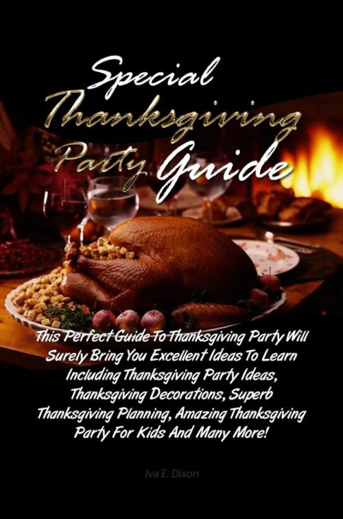 Cover of the book Special Thanksgiving Party Guide by Iva E. Dixon, KMS Publishing