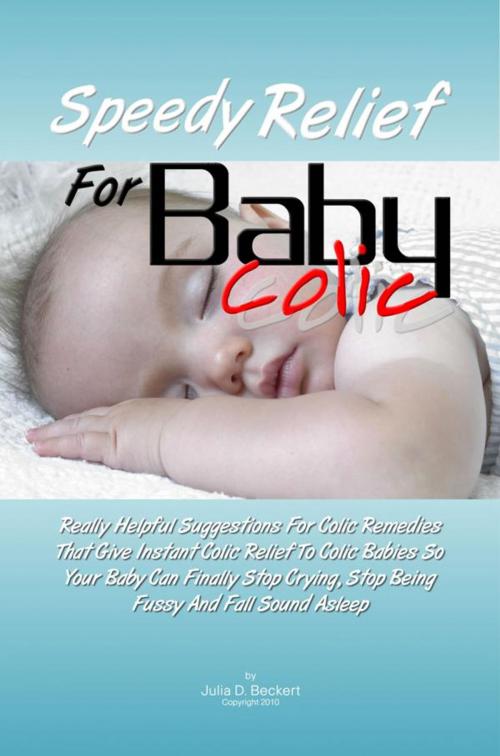 Cover of the book Speedy Relief For Baby Colic by Julia D. Beckert, KMS Publishing