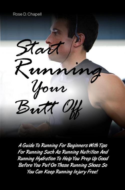 Cover of the book Start Running Your Butt Off by Rose D. Chapell, KMS Publishing