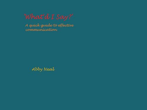 Cover of the book 'What'd I Say?' by Abby Neal, Abby Neal