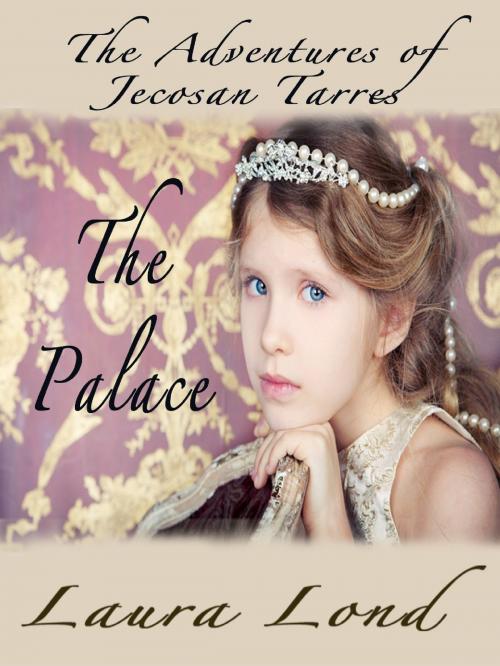 Cover of the book The Palace (The Adventures of Jecosan Tarres, #2) by Laura Lond, Laura Lond