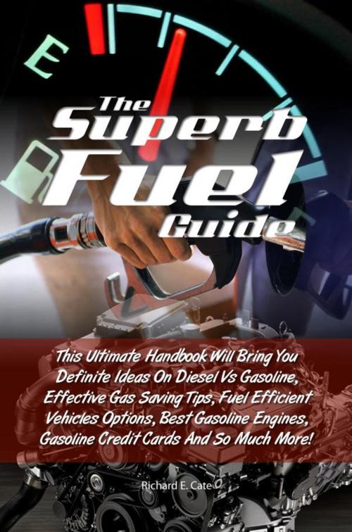 Cover of the book The Superb Fuel Guide by Richard E. Cate, KMS Publishing