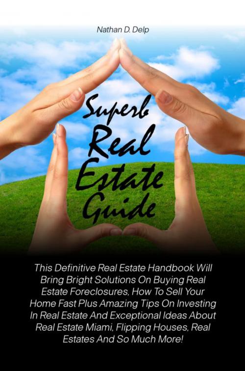 Cover of the book Superb Real Estate Guide by Nathan D. Delp, KMS Publishing