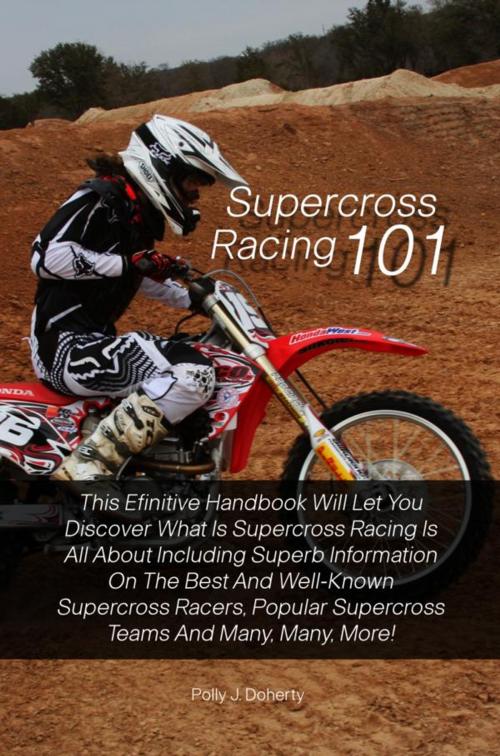 Cover of the book Supercross Racing 101 by Polly J. Doherty, KMS Publishing