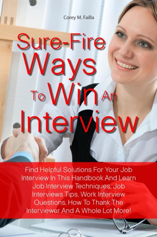 Cover of the book Sure-Fire Ways To Win An Interview by Corey M. Failla, KMS Publishing