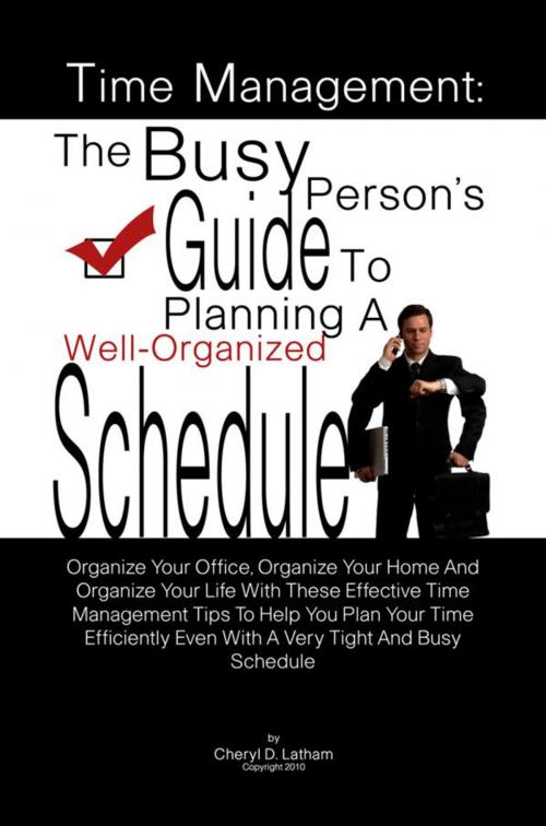 Cover of the book Time Management: The Busy Person’s Guide To Planning A Well-Organized Schedule by Cheryl D. Latham, KMS Publishing