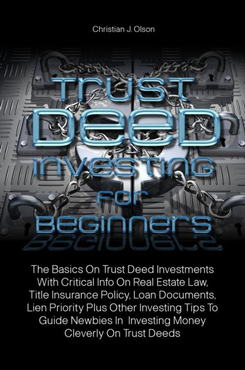 Cover of the book Trust Deed Investing For Beginners by Christian J. Olson, KMS Publishing