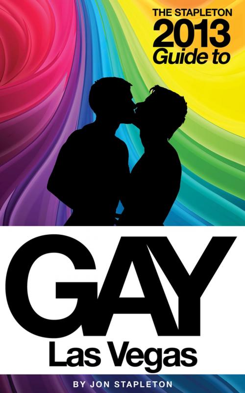 Cover of the book The Stapleton 2013 Gay Guide to Las Vegas by Jon Stapleton, Gramercy Park Press