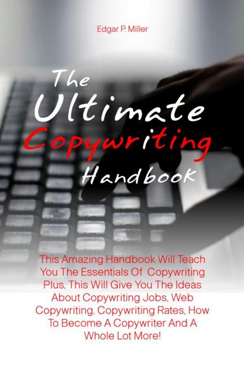 Cover of the book The Ultimate Copywriting Handbook by Edgar P. Miller, KMS Publishing