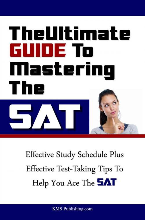Cover of the book The Ultimate Guide To Mastering The SAT by KMS Publishing, KMS Publishing
