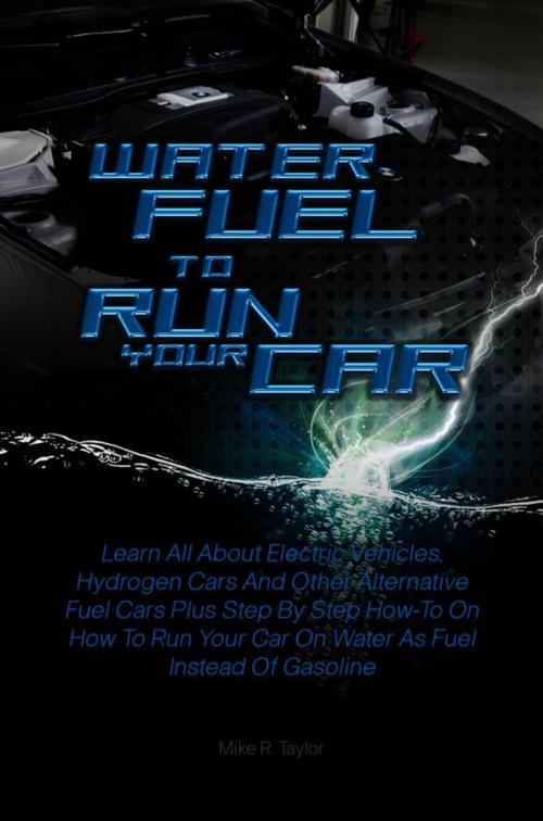 Cover of the book Water Fuel To Run Your Car by Mike R. Taylor, KMS Publishing