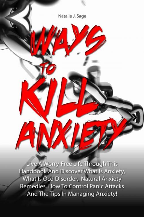 Cover of the book Ways To Kill Anxiety by Natalie J. Sage, KMS Publishing