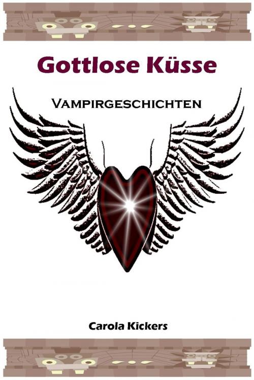 Cover of the book Gottlose Küsse by Carola Kickers, Carola Kickers