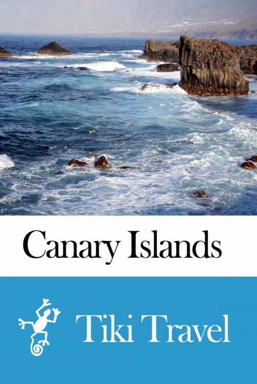 Cover of the book Canary Islands Travel Guide - Tiki Travel by Tiki Travel, Tiki Travel