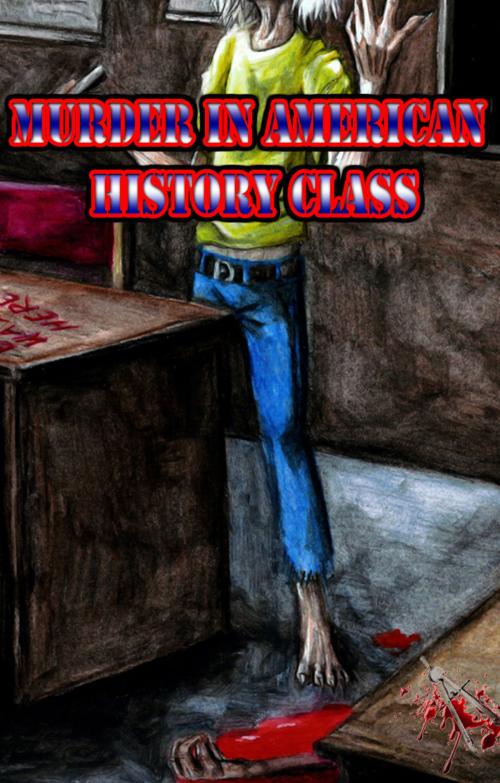 Cover of the book Murder in American History Class (A Murder In American History Class) by Johnny Buckingham, Johnny Buckingham