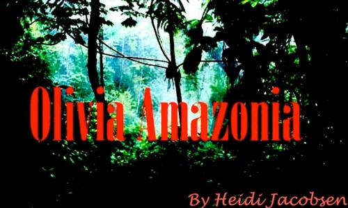 Cover of the book Olivia Amazonia by heidi jacobsen, heidi jacobsen