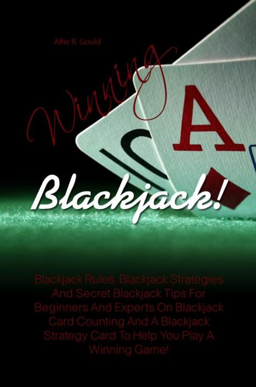 Cover of the book Winning Blackjack! by Alfie R. Gould, KMS Publishing