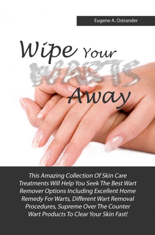 Cover of the book Wipe Your Warts Away by Eugene A. Ostrander, KMS Publishing
