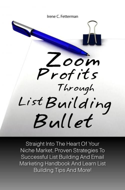 Cover of the book Zoom Profits Through List Building Bullet by Irene C. Fetterman, KMS Publishing