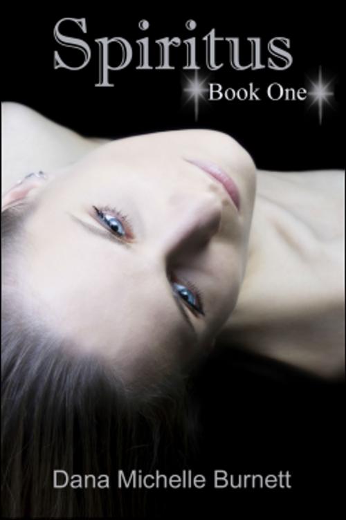 Cover of the book Spiritus, A Paranormal Romance by Dana Michelle Burnett, Dana Michelle Burnett