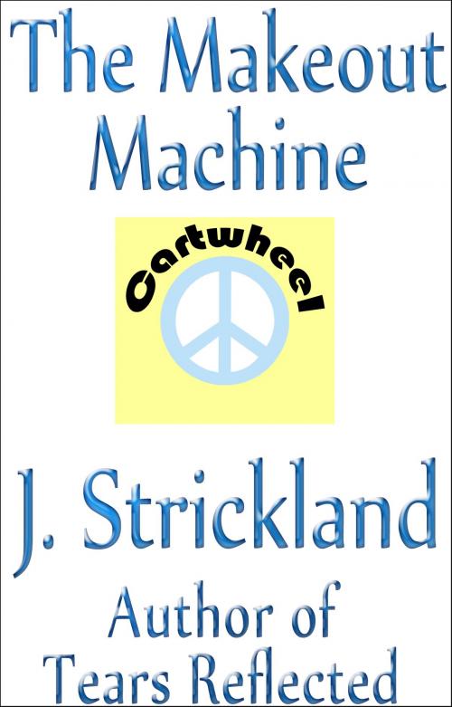 Cover of the book The Makeout Machine by J. Strickland, J. Strickland