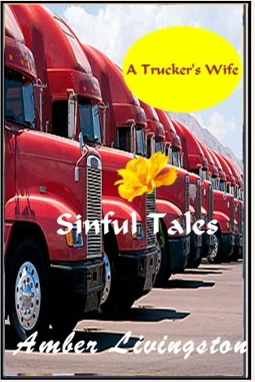 Cover of the book A Trucker's Wife by Amber Livingston, Sinful Tales