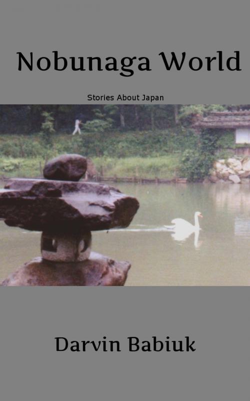 Cover of the book Nobunaga World by Darvin Babiuk, Darvin Babiuk