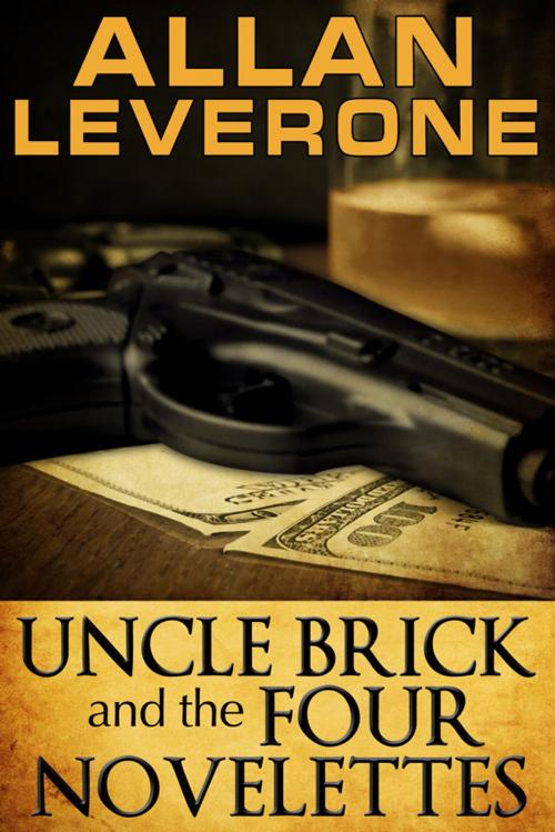 Cover of the book Uncle Brick and the Four Novelettes by Allan Leverone, Rock Bottom Books