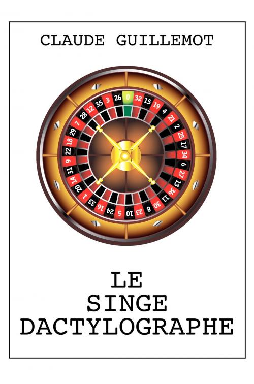 Cover of the book LE SINGE DACTYLOGRAPHE by CLAUDE GUILLEMOT, CLAUDE GUILLEMOT