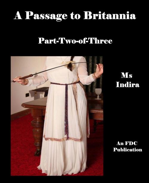 Cover of the book A Passage to Britannia - Part-Two-of-Three by Ms Indira, FDC Publications
