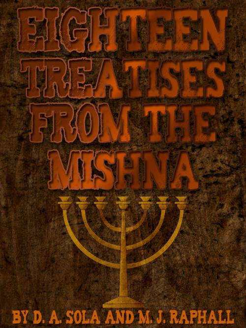 Cover of the book Eighteen Treatises From The Mishna by D. A. Sola, M. J. Raphall, AppsPublisher