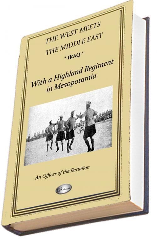 Cover of the book IRAQ: With a Highland Regiment in Mesopotamia 1916-1917 (includes over 200 photographs) by An Officer of the Battalion, Revenant