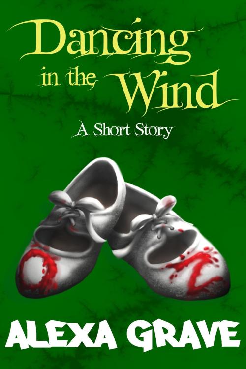 Cover of the book Dancing in the Wind by Alexa Grave, Haunted Unicorn Publishing