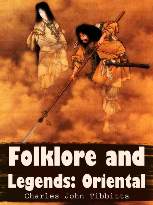 Cover of the book Folklore And Legends Oriental by Charles John Tibbitts, AppsPublisher