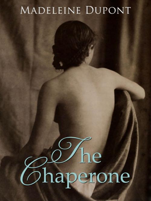 Cover of the book The Chaperone by Madeleine Dupont, Kobo Writing Life