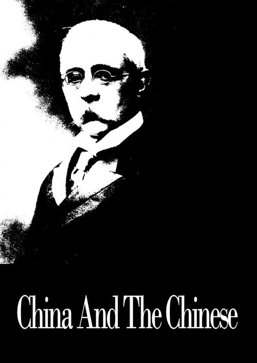 Cover of the book China And The Chinese by Herbert A. Giles, Zhingoora Books