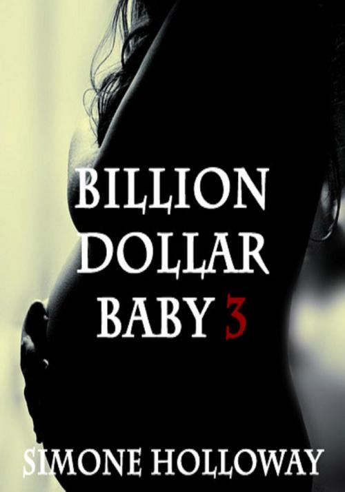 Cover of the book Billion Dollar Baby 3 by Simone Holloway, Simone Holloway