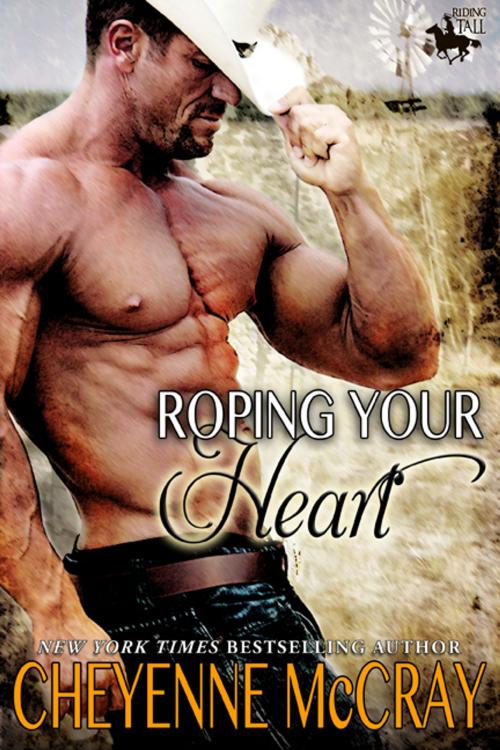 Cover of the book Roping Your Heart by Cheyenne McCray, Cheyenne McCray LLC