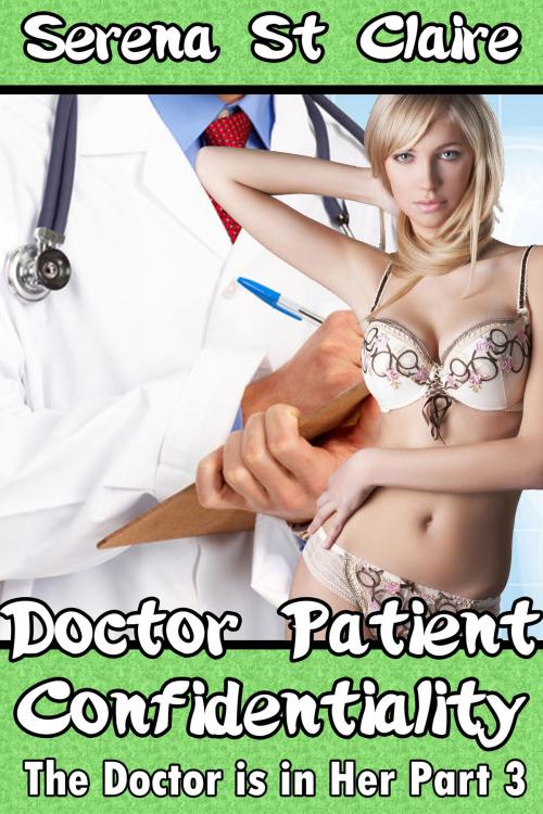 Cover of the book Doctor Patient Confidentiality (The Doctor is in Her Part 3) by Serena St Claire, Diamond Star Publishing