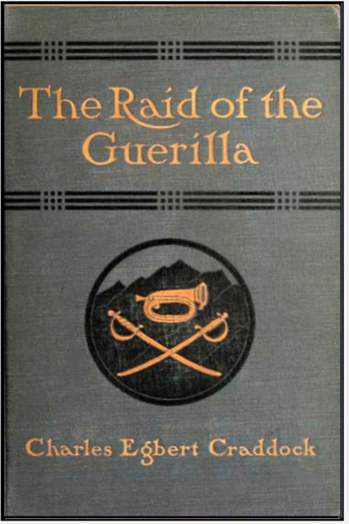 Cover of the book The Raid of the Guerilla by Charles Egbert Craddock, Classic Adventures