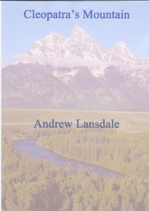 Cover of the book Cleopatra's Mountain by Andrew Lansdale, Andrew Lansdale