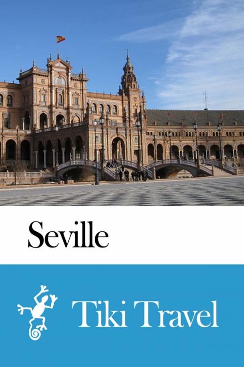 Cover of the book Seville (Spain) Travel Guide - Tiki Travel by Tiki Travel, Tiki Travel