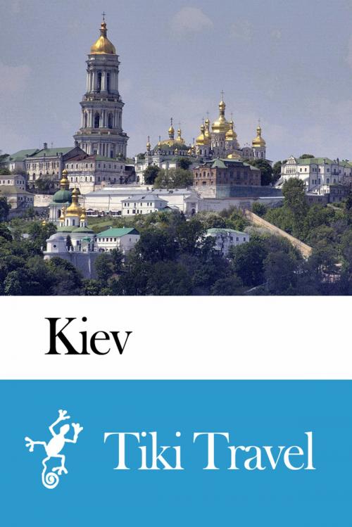 Cover of the book Kiev (Ukraine) Travel Guide - Tiki Travel by Tiki Travel, Tiki Travel