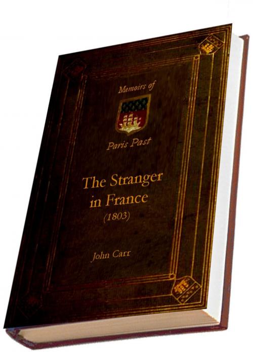 Cover of the book The Stranger in France (1803) (Illustrated) by John Carr, Revenant