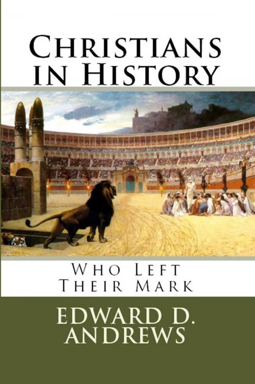 Cover of the book CHRISTIANS IN HISTORY by Edward D. Andrews, Bible-Translation.Net Books