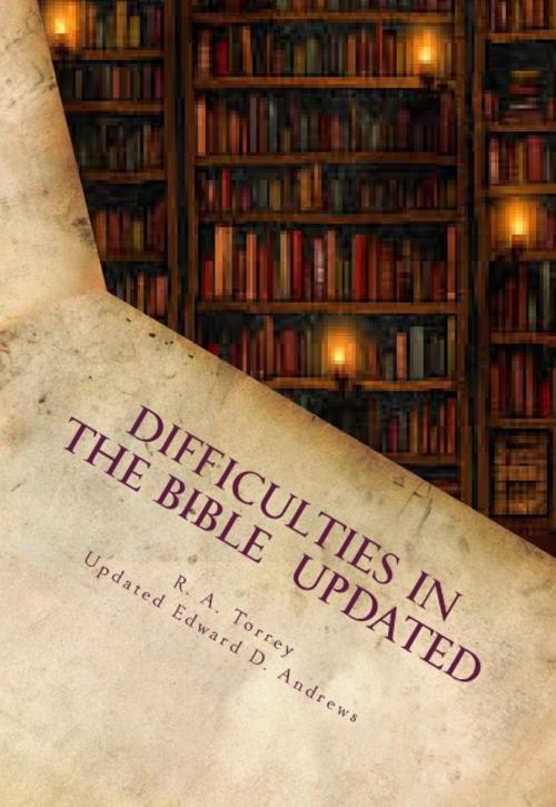 Cover of the book DIFFICULTIES IN THE BIBLE Alleged Errors and Contradictions: Updated and Expanded by Edward D. Andrews, R. A. Torrey, Bible-Translation.Net Books