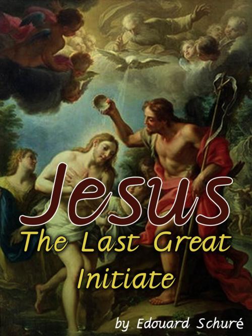 Cover of the book Jesus, The Last Great Initiate by Edouard Schuré, AppsPublisher